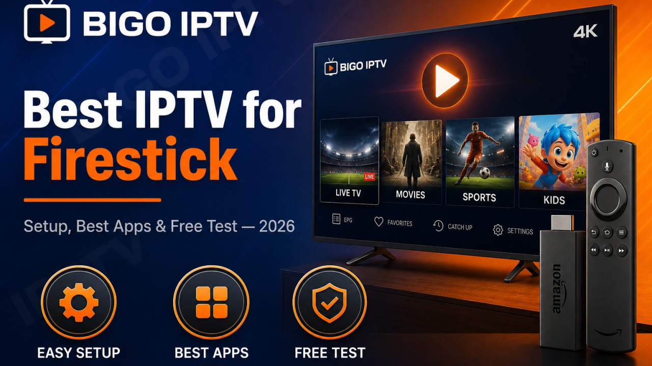 Best IPTV for Firestick in 2026 setup guide by BIGO IPTV