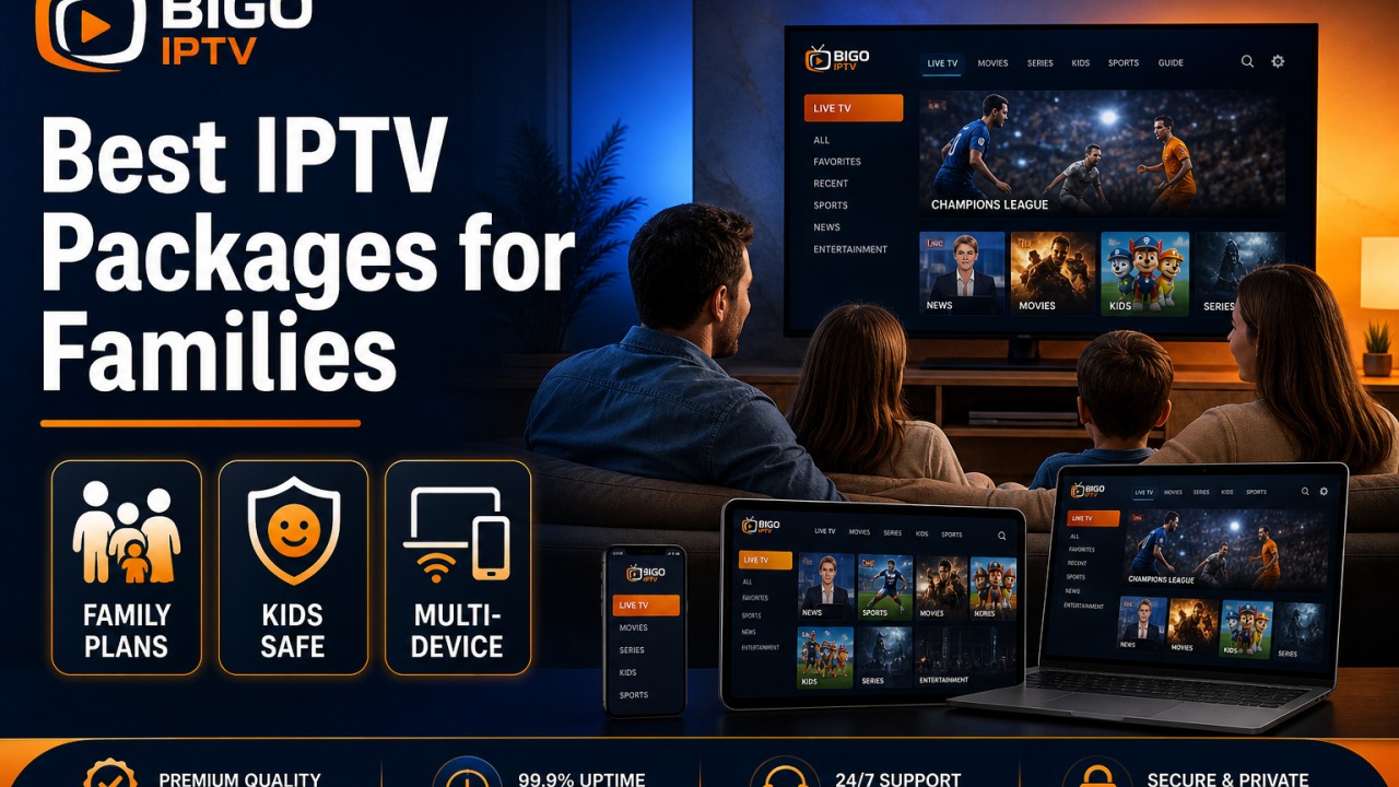 Best IPTV Packages for Families — BIGO IPTV