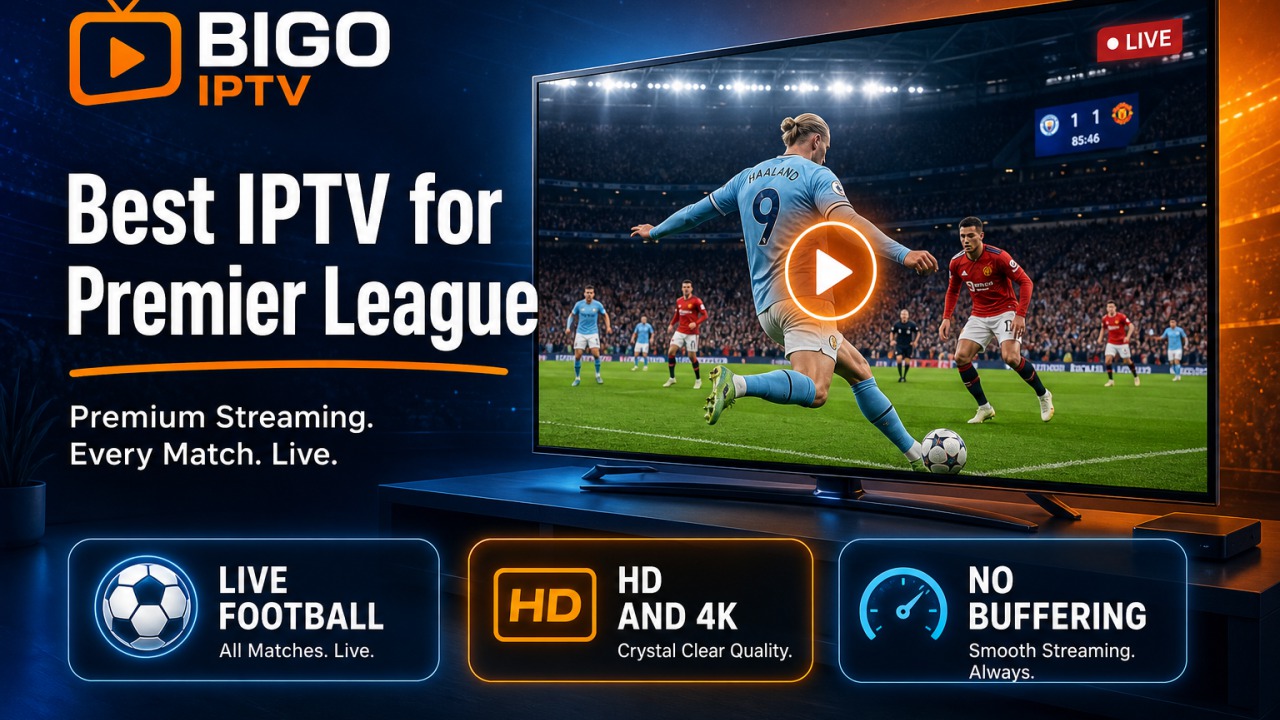 Best IPTV for Premier League Football — BIGO IPTV