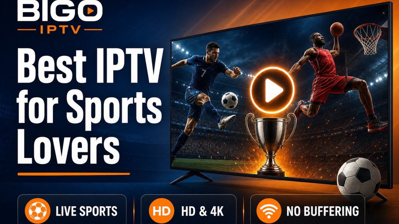 Best IPTV for Sports Lovers in 2026 — BIGO IPTV