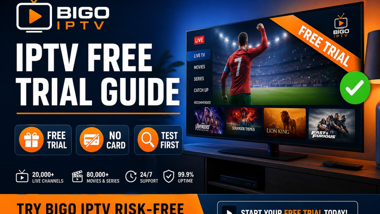IPTV Free Trial Guide — Test Before You Buy — BIGO IPTV